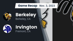 Recap: Berkeley  vs. Irvington  2023