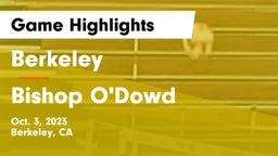 Berkeley  vs Bishop O'Dowd  Game Highlights - Oct. 3, 2023