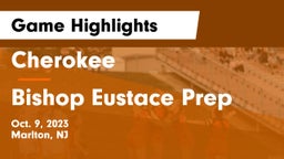 Cherokee  vs Bishop Eustace Prep  Game Highlights - Oct. 9, 2023