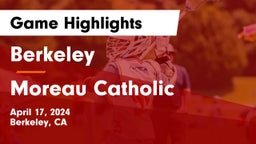 Berkeley  vs Moreau Catholic  Game Highlights - April 17, 2024