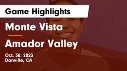Monte Vista  vs Amador Valley  Game Highlights - Oct. 30, 2023
