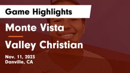 Monte Vista  vs Valley Christian  Game Highlights - Nov. 11, 2023