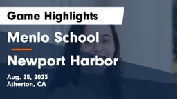 Menlo School vs Newport Harbor  Game Highlights - Aug. 25, 2023