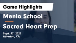 Menlo School vs Sacred Heart Prep  Game Highlights - Sept. 27, 2023
