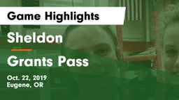 Sheldon  vs Grants Pass Game Highlights - Oct. 22, 2019