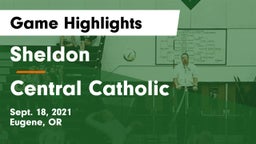 Sheldon  vs Central Catholic  Game Highlights - Sept. 18, 2021