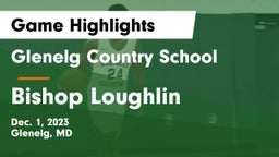 Glenelg Country School vs Bishop Loughlin  Game Highlights - Dec. 1, 2023