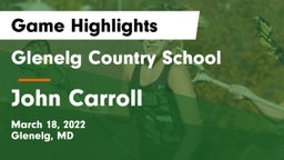 Glenelg Country School vs John Carroll  Game Highlights - March 18, 2022