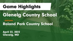 Glenelg Country School vs Roland Park Country School Game Highlights - April 22, 2022