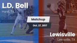 Matchup: L.D. Bell vs. Lewisville  2017