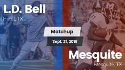 Matchup: L.D. Bell vs. Mesquite  2018