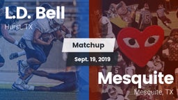 Matchup: L.D. Bell vs. Mesquite  2019