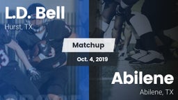 Matchup: L.D. Bell vs. Abilene  2019