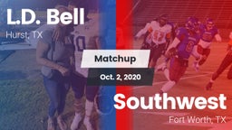 Matchup: L.D. Bell vs. Southwest  2020