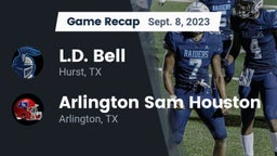 Recap: L.D. Bell vs. Arlington Sam Houston  2023