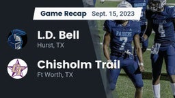 Recap: L.D. Bell vs. Chisholm Trail  2023