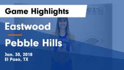 Eastwood  vs Pebble Hills  Game Highlights - Jan. 30, 2018