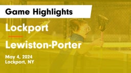 Lockport  vs Lewiston-Porter  Game Highlights - May 4, 2024