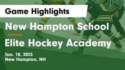 New Hampton School  vs Elite Hockey Academy Game Highlights - Jan. 18, 2023