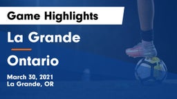 La Grande  vs Ontario  Game Highlights - March 30, 2021