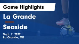 La Grande  vs Seaside  Game Highlights - Sept. 7, 2022
