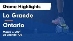 La Grande  vs Ontario  Game Highlights - March 9, 2021