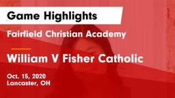 Fairfield Christian Academy  vs William V Fisher Catholic Game Highlights - Oct. 15, 2020
