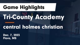 Tri-County Academy  vs central holmes christian Game Highlights - Dec. 7, 2023