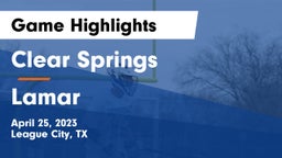 Clear Springs  vs Lamar Game Highlights - April 25, 2023