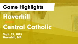 Haverhill  vs Central Catholic  Game Highlights - Sept. 25, 2023