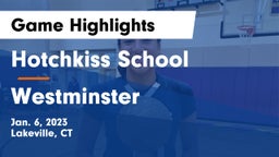 Hotchkiss School vs Westminster  Game Highlights - Jan. 6, 2023