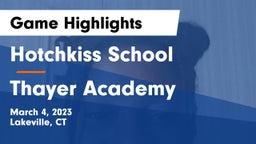 Hotchkiss School vs Thayer Academy  Game Highlights - March 4, 2023