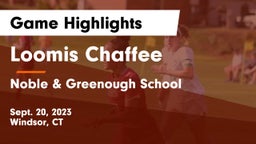 Loomis Chaffee vs Noble & Greenough School Game Highlights - Sept. 20, 2023