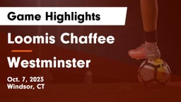 Loomis Chaffee vs Westminster  Game Highlights - Oct. 7, 2023