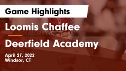 Loomis Chaffee vs Deerfield Academy  Game Highlights - April 27, 2022