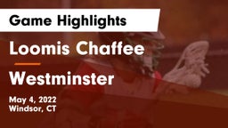 Loomis Chaffee vs Westminster  Game Highlights - May 4, 2022