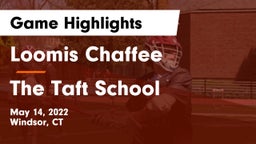 Loomis Chaffee vs The Taft School Game Highlights - May 14, 2022