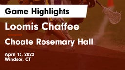 Loomis Chaffee vs Choate Rosemary Hall  Game Highlights - April 13, 2022
