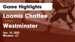 Loomis Chaffee vs Westminster  Game Highlights - Jan. 15, 2022