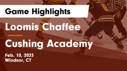 Loomis Chaffee vs Cushing Academy  Game Highlights - Feb. 10, 2023