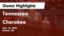 Tennessee  vs Cherokee  Game Highlights - Feb. 10, 2023