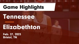 Tennessee  vs Elizabethton  Game Highlights - Feb. 27, 2023