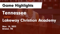Tennessee  vs Lakeway Christian Academy Game Highlights - Nov. 14, 2023
