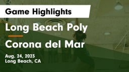 Long Beach Poly  vs Corona del Mar  Game Highlights - Aug. 24, 2023