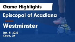 Episcopal of Acadiana  vs Westminster  Game Highlights - Jan. 5, 2022