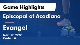 Episcopal of Acadiana  vs Evangel Game Highlights - Nov. 19, 2022