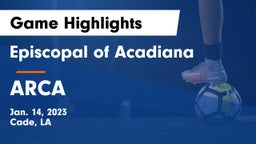 Episcopal of Acadiana  vs ARCA Game Highlights - Jan. 14, 2023