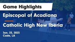 Episcopal of Acadiana  vs Catholic High New Iberia Game Highlights - Jan. 23, 2023