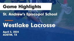 St. Andrew's Episcopal School vs Westlake Lacrosse Game Highlights - April 3, 2024