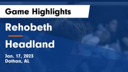 Rehobeth  vs Headland  Game Highlights - Jan. 17, 2023